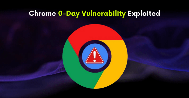 Chrome 0-Day Vulnerability: Hackers Actively Exploiting Critical Flaw